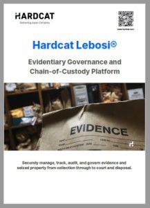 Hardcat Lebosi® Evidentiary Governance and Chain-of-Custody Platform Hardcat Lebosi® Evidentiary Governance and Chain-of-Custody Platform